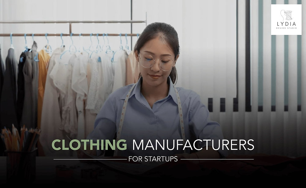 10 Best Clothing Manufacturers for Startups Fashion Business in 2025