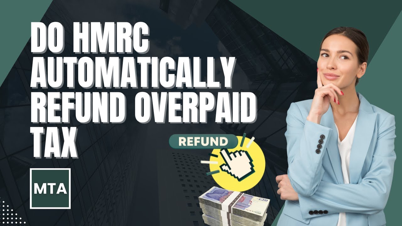 Do HMRC Automatically Refund Overpaid Tax in the UK? - 2025/26 Guide